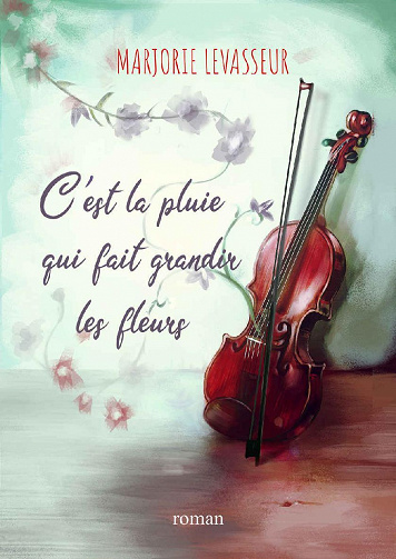 C'est la pluie qui fait grandir les fleurs - Marjorie Levasseur (2021)