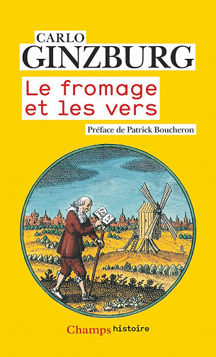Le fromage et les vers : L'univers d'un meunier du XVIe siècle - Carlo Ginzburg