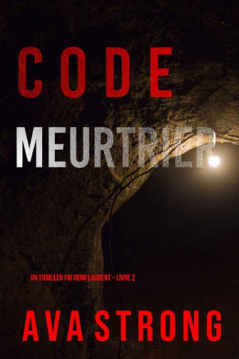 Code Meurtrier (Remi Laurent – Livre 2) - Ava Strong (2021)