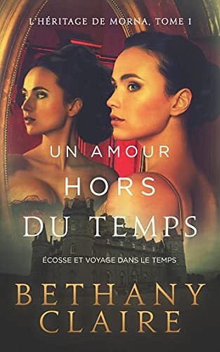 Un amour hors du temps (L'Héritage de Morna t. 1) - Bethany Claire (2021)