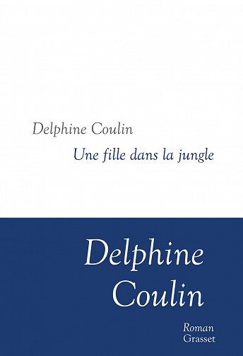 Une fille dans la jungle - Delphine Coulin