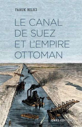 Faruk Bilici - Le canal de Suez et l'empire Ottoman