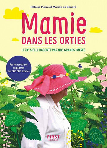 Mamie dans les orties : Le 20e siècle raconté par nos grands-mères - Marion de Bouard, Héloïse Pierre (2021)