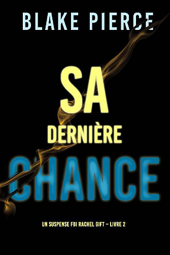 Sa dernière chance (Rachel Gift, Tome 2) - Blake Pierce (2021)