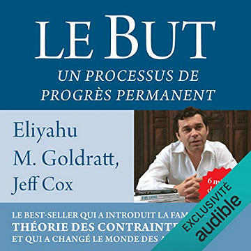 Le but : Un processus de progrès permanent - Eliyahu M. Goldratt, J Cox,