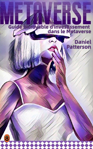 Guide incroyable d'investissement dans le Metaverse - Daniel Patterson (2021)