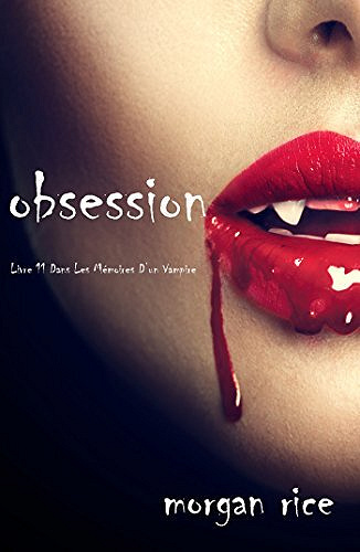 Morgan Rice - Obsession (Livre 12 Dans Les Mémoires D’un Vampire)