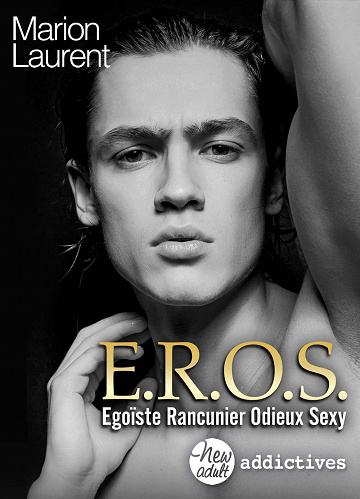 EROS. Égoïste, rancunier, odieux, sexy - Marion Laurent (2021)