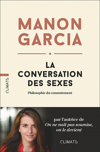 La Conversation des sexes : Philosophie du consentement - Manon Garcia (2021)