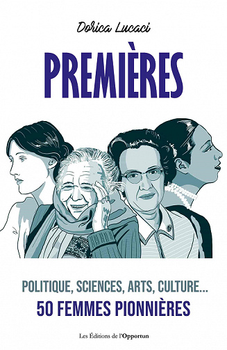 Premières : Politique, sciences, arts, culture... 50 femmes pionnières - Dorica Lucaci (2021)