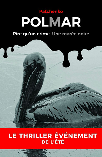 Polmar: Pire qu’un crime. Une marée noire - Patchenko (2021)