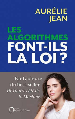 Les algorithmes font-ils la loi ? - Aurélie Jean (2021)