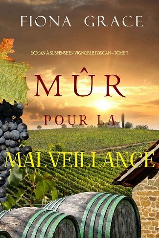 Mûr pour la Malveillance (Roman à Suspense en Vignoble Toscan – Tome 7) - Fiona Grace (2021)