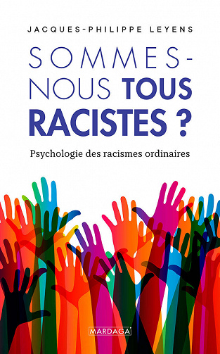 Sommes-nous tous racistes ? Psychologie des racismes ordinaires - Jacques-Philippe Leyens (2020)