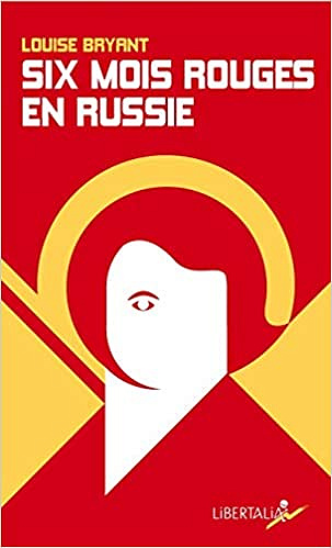 Six mois rouges en Russie - Louise Bryant