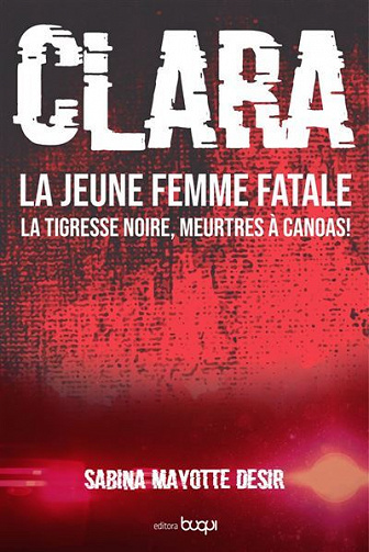 Clara, la jeune femme fatale la tigresse noire, meurtres à Canoas - Sabina Mayotte Desir (2021)