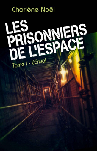 Les Prisonniers de l'espace, tome 1: L'Envol - Charlène Noël (2021)