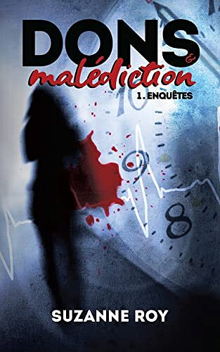 Dons et malédiction – Tome 1: Enquêtes - Suzanne Roy (2021)