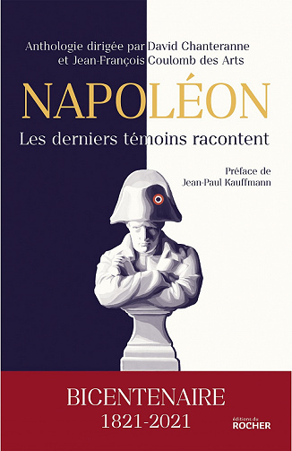Napoléon, les derniers témoins racontent - David Chanteranne, Jean-François Coulomb des Arts (2021)