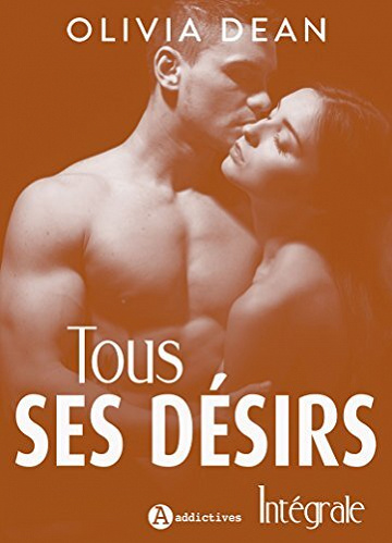 Tous ses désirs - Intégrale 12 tomes - Olivia Dean