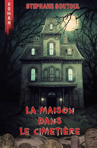 La maison dans le cimetière - Stéphane Soutoul (2021)