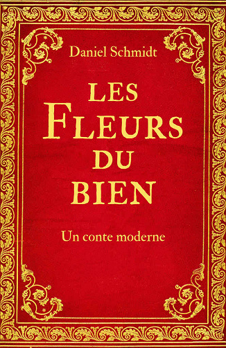 Les Fleurs du bien: Un conte moderne - Daniel Schmidt (2021)