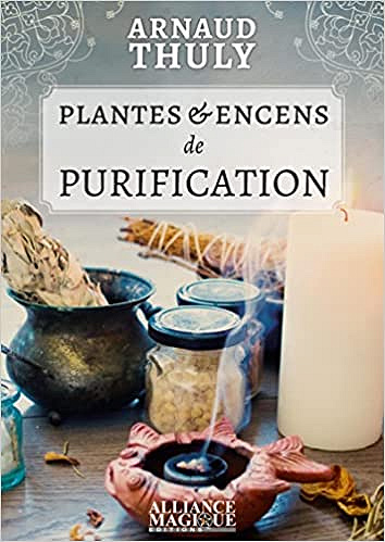 Plantes et Encens de Purification - Arnaud Thuly