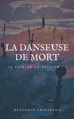 La Danseuse de mort: La Voie de la défaite,T1 - Benjamin Thibieroz (2021)