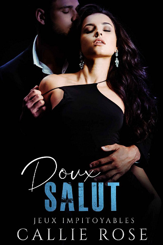 Doux salut (Jeux impitoyables t. 3) - Callie Rose (2021)