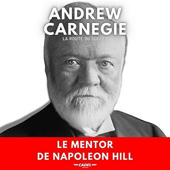 La Route du Succès: Le Mentor de Napoleon Hill - Andrew Carnegie (2021)