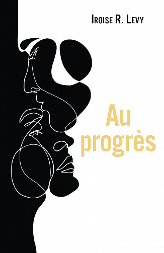 Au progrès - Iroise R. Levy (2021)