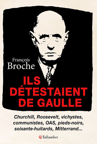 Ils détestaient de Gaulle - François Broche (2020)