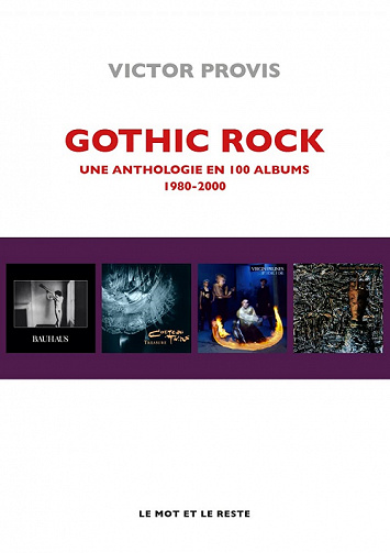 Gothic Rock : Une anthologie en 100 albums 1980-2000 - Victor Provis (2021)