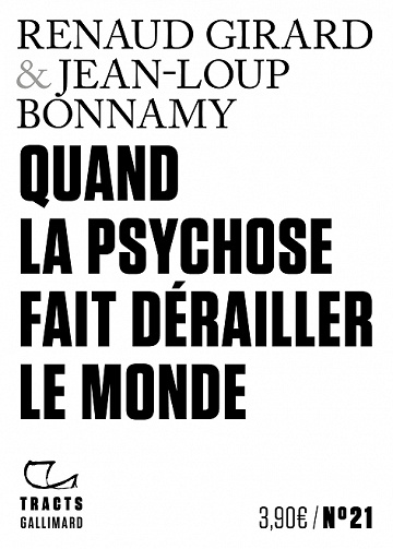 Quand la psychose fait dérailler le monde - Renaud Girard, Jean-Loup Bonnamy (2020)