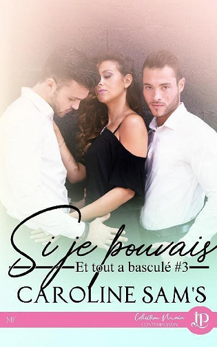 Si je pouvais (Et tout a basculé, tome 3) - Caroline Sam's (2021)
