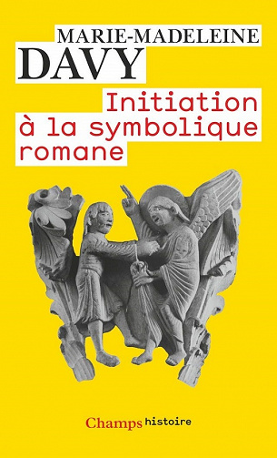 Initiation à la symbolique romane (XIIe siecle) - Marie-Madeleine Davy
