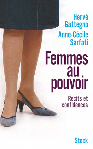 Femmes au pouvoir - Hervé Gattegno, Anne-Cécile Sarfati