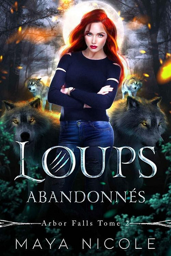 Loups abandonnés (Arbor Falls t. 2) - Maya Nicole (2021)