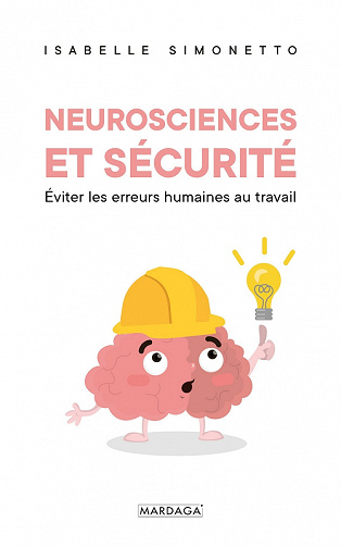 Neurosciences et sécurité: Eviter les erreurs humaines au travail - Isabelle Simonetto (2020)