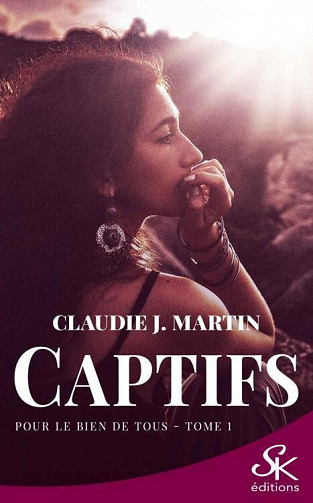 Captifs, Tome 1 : Pour le bien de tous - Claudie J. Martin (2021)