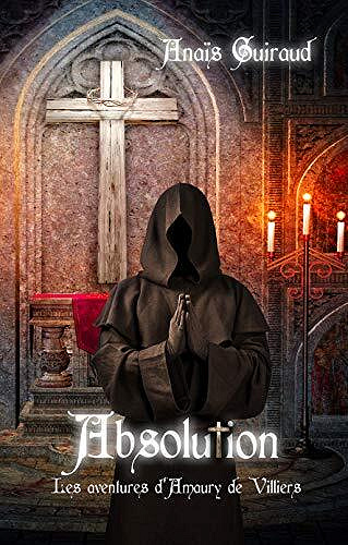 Absolution : Les aventures d'Amaury de Villiers - Anais Guiraud (2021)