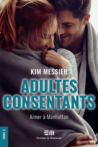 Adultes consentants - Tome 2 : Aimer à Manhattan - Kim Messier (2021)