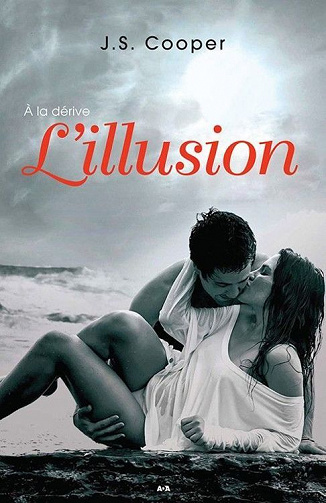 L'illusion (À la dérive t. 1) - J. S. Cooper