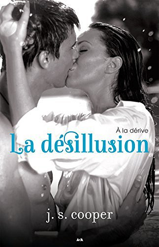La désillusion (À la dérive t. 2) - J. S. Cooper