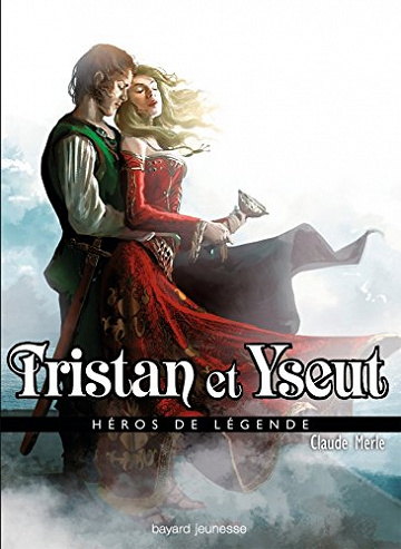 Claude Merle - Tristan et Yseut (Héros de légende)