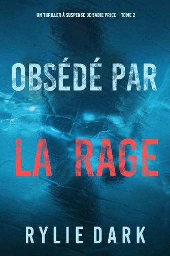 Obsédé par la rage (Un thriller à suspense de Sadie Price – Tome 2) - Rylie Dark (2022)