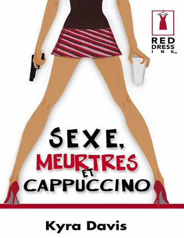 Kyra Davis - Sexe, meurtres et capuccino