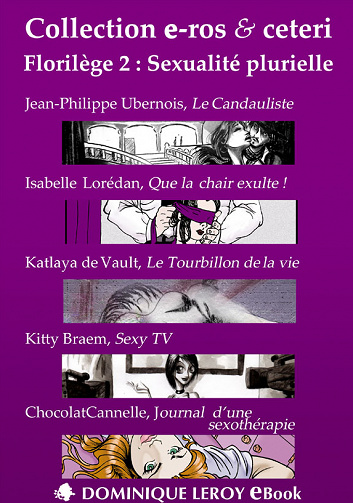 J.-P. Ubernois & Isabelle Lorédan & Katlaya de Vault & Kitty Braem & ChocolatCannelle - Florilège 2: Sexualité plurielle
