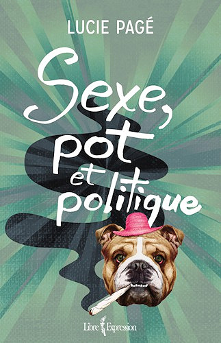 Lucie Pagé - Sexe, pot et politique