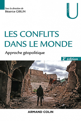 Les conflits dans le monde - 2ed. : Approche géopolitique - Béatrice Giblin